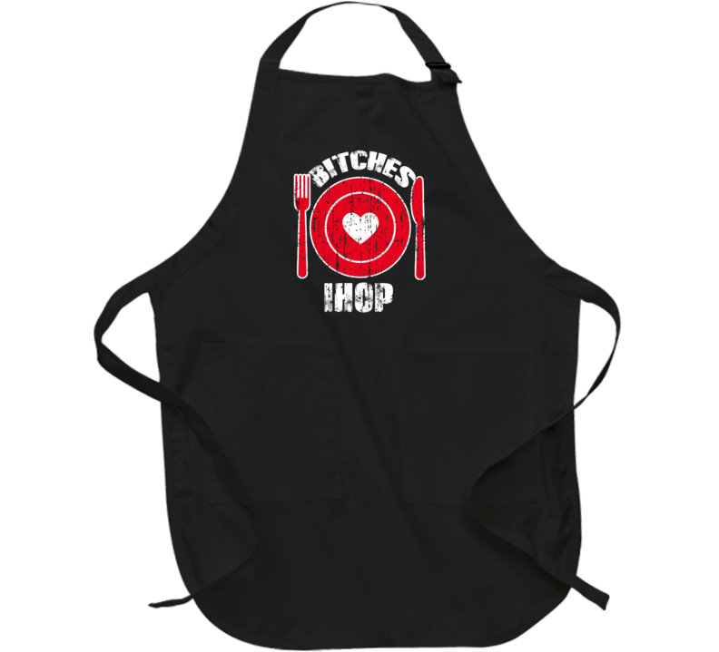 Bitches Love Ihop Funny Favorite Food Apron