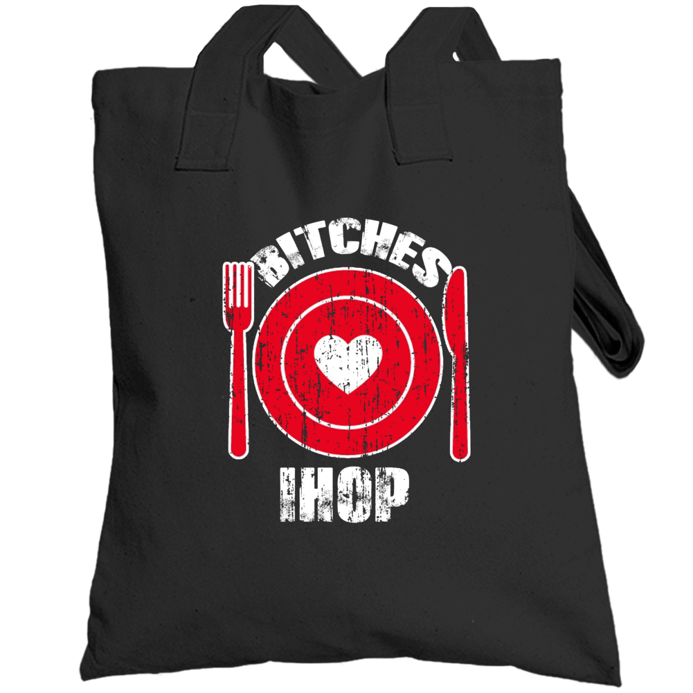 Bitches Love Ihop Funny Favorite Food Totebag