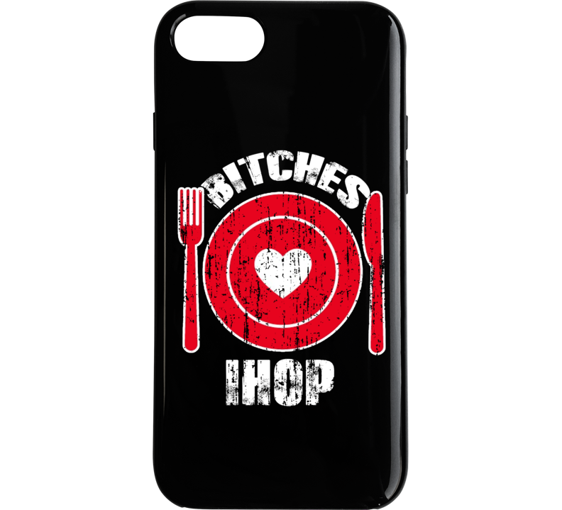 Bitches Love Ihop Funny Favorite Food Phone Case Bitches Love Ihop Funny Favorite Food Phone Case