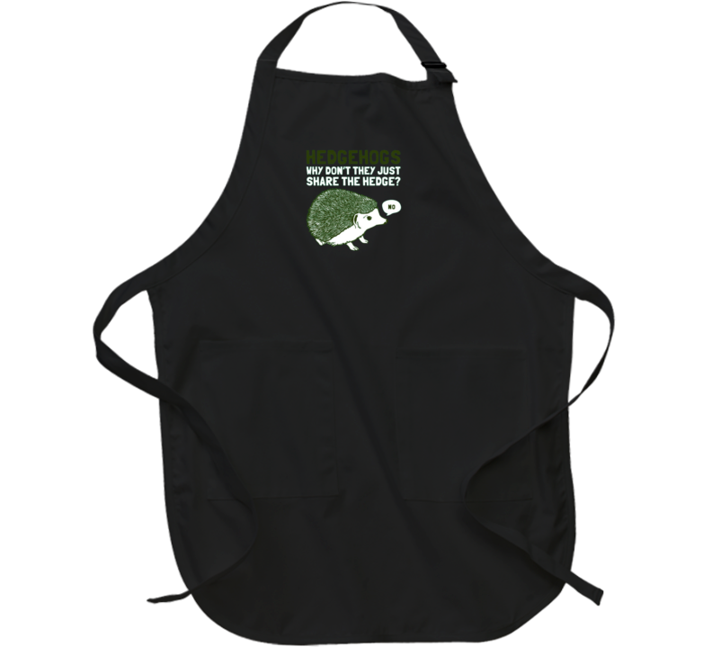 Hedgehogs Dont Share Hogs Funny Joke Pun Apron Hedgehogs Dont Share Hogs Funny Joke Pun Apron