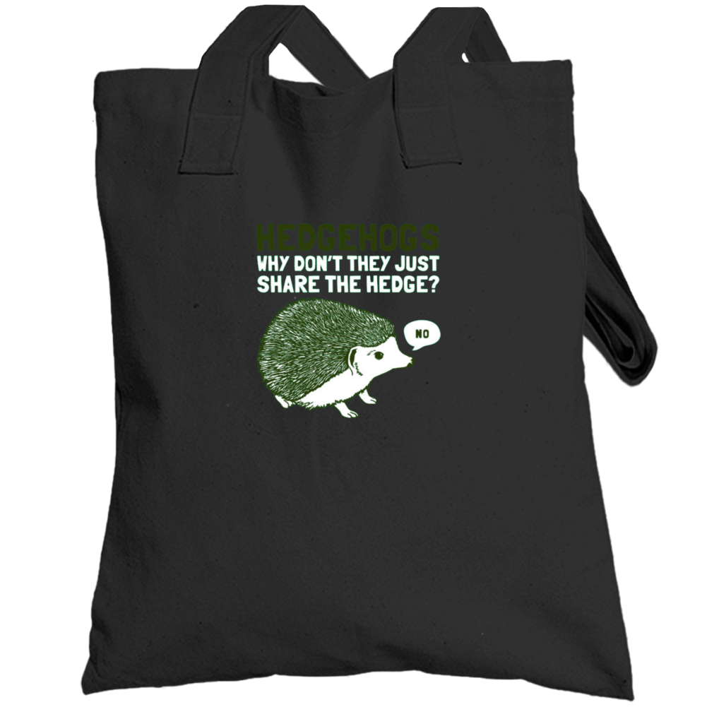 Hedgehogs Dont Share Hogs Funny Joke Pun Totebag Hedgehogs Dont Share Hogs Funny Joke Pun Totebag