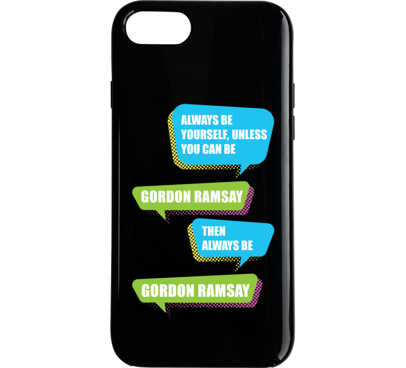 Always Be Gordon Ramsay Funny Celebrity Phone Case Always Be Gordon Ramsay Funny Celebrity Phone Case