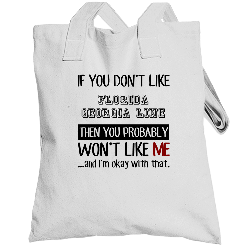 If You Dont Like Florida Georgia Line Funny Fan Celebrity Totebag
