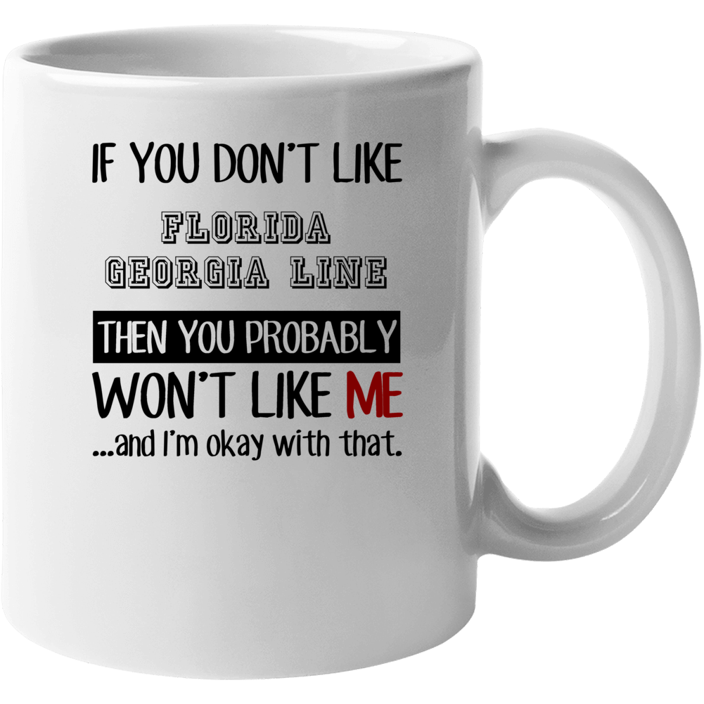 If You Dont Like Florida Georgia Line Funny Fan Celebrity Mug