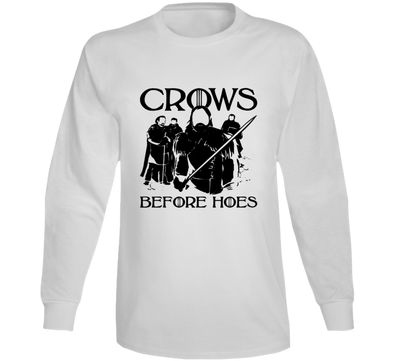 Crows Before Hoes Graphic Game Of Thrones Tv Show Long Sleeve