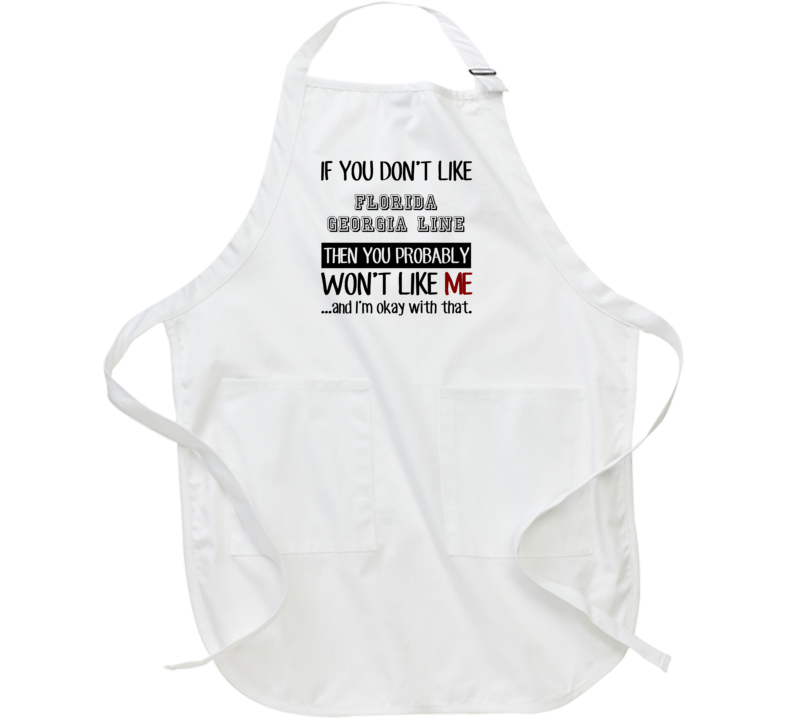 If You Dont Like Florida Georgia Line Funny Fan Celebrity Apron If You Dont Like Florida Georgia Line Funny Fan Celebrity Apron