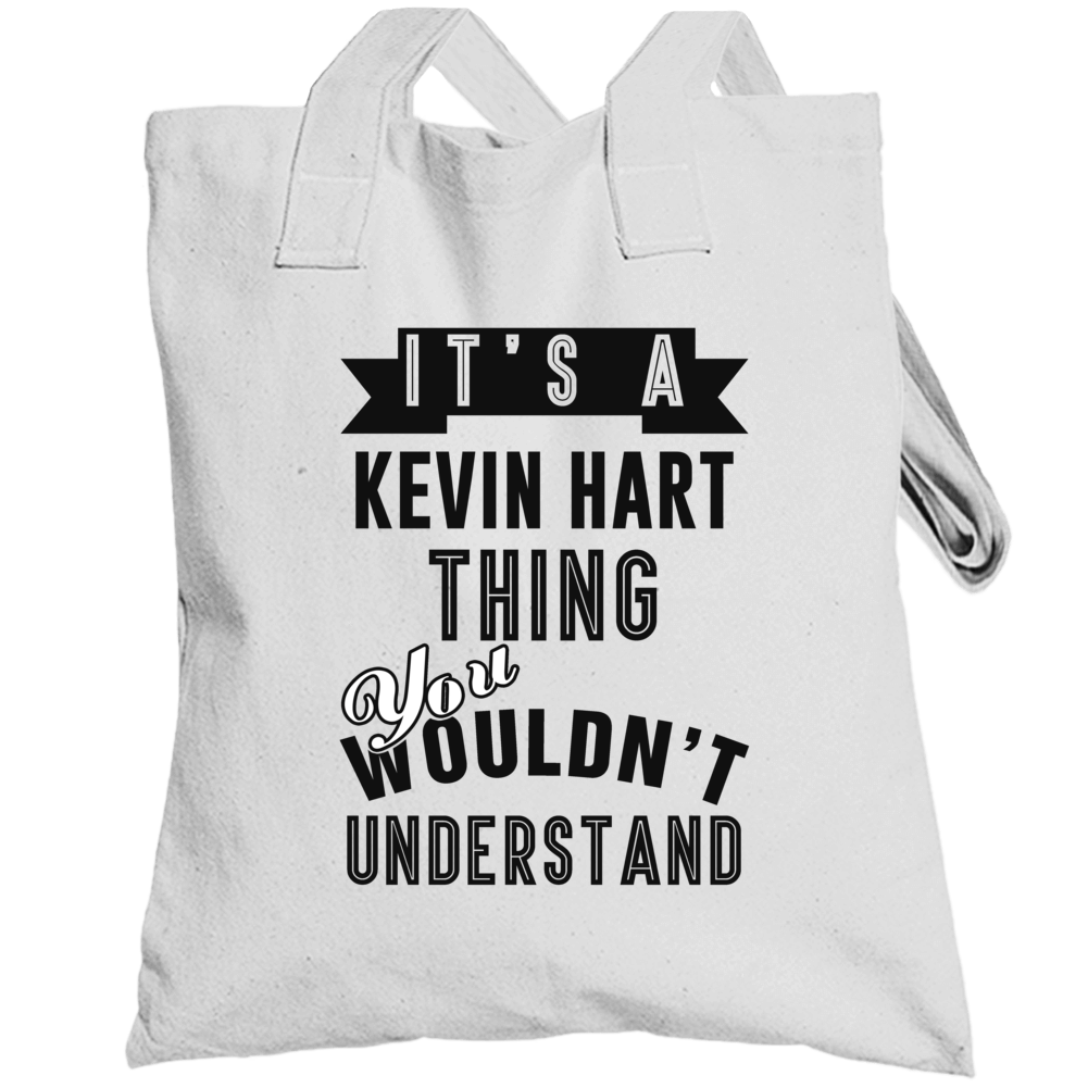 Its A Kevin Hart Thing Fan Funny Totebag Its A Kevin Hart Thing Fan Funny Totebag