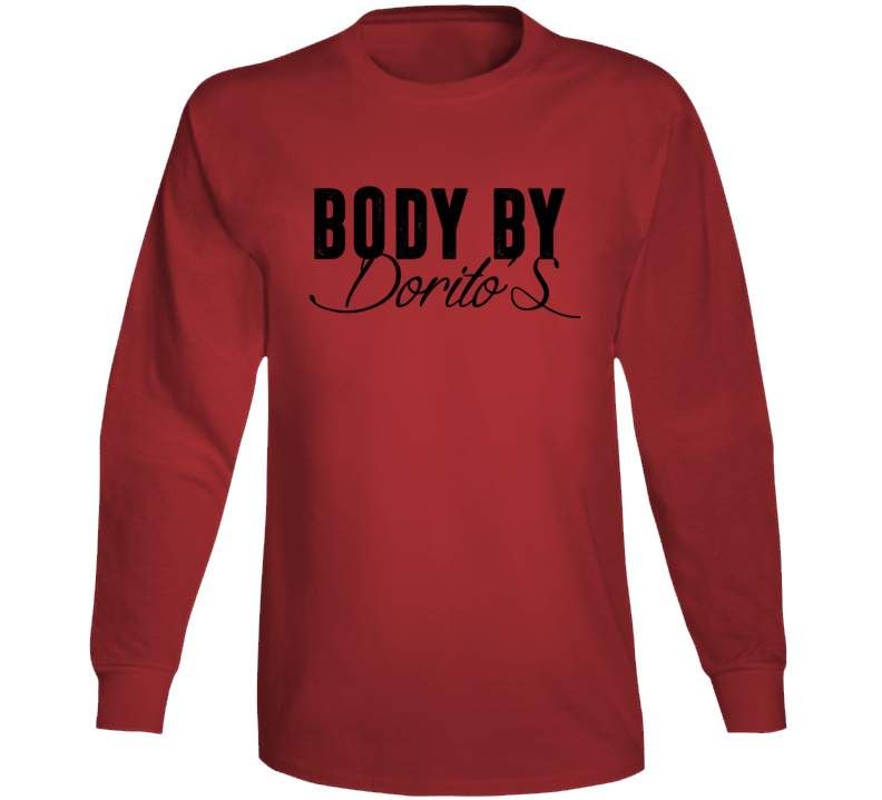 Body By Dorito's Funny Food Fanatic Long Sleeve Body By Dorito's Funny Food Fanatic Long Sleeve