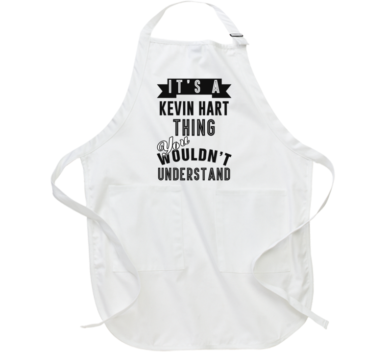 Its A Kevin Hart Thing Fan Funny Apron Its A Kevin Hart Thing Fan Funny Apron