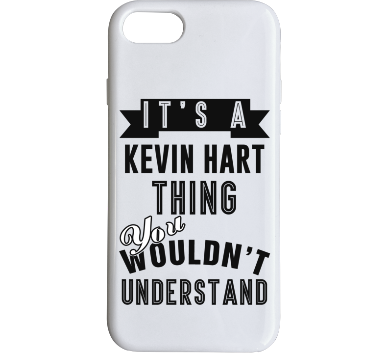 Its A Kevin Hart Thing Fan Funny Phone Case Its A Kevin Hart Thing Fan Funny Phone Case