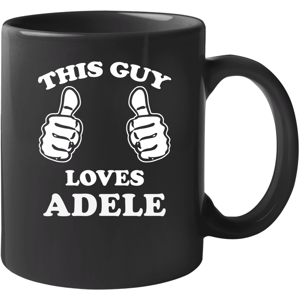 This Guy Loves Adele Celebrity Mug This Guy Loves Adele Celebrity Mug