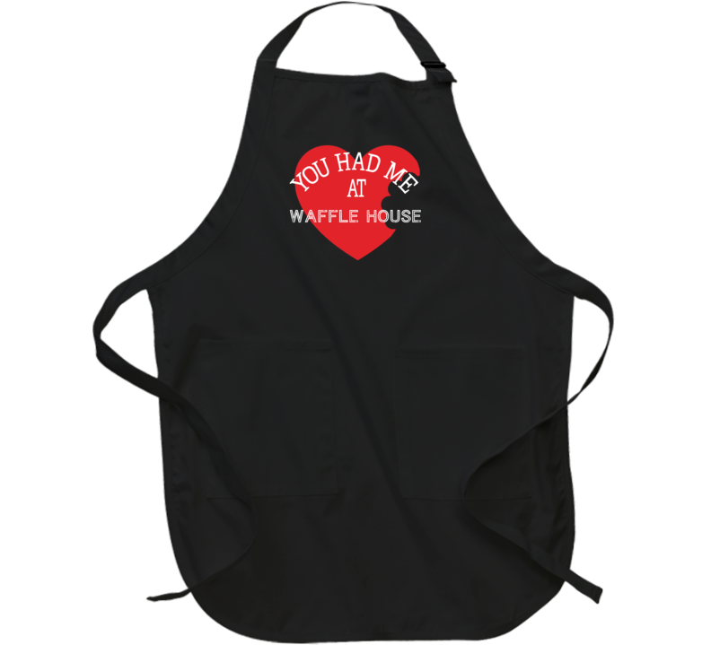 You Had Me At Waffle House Funny Favorite Food Apron