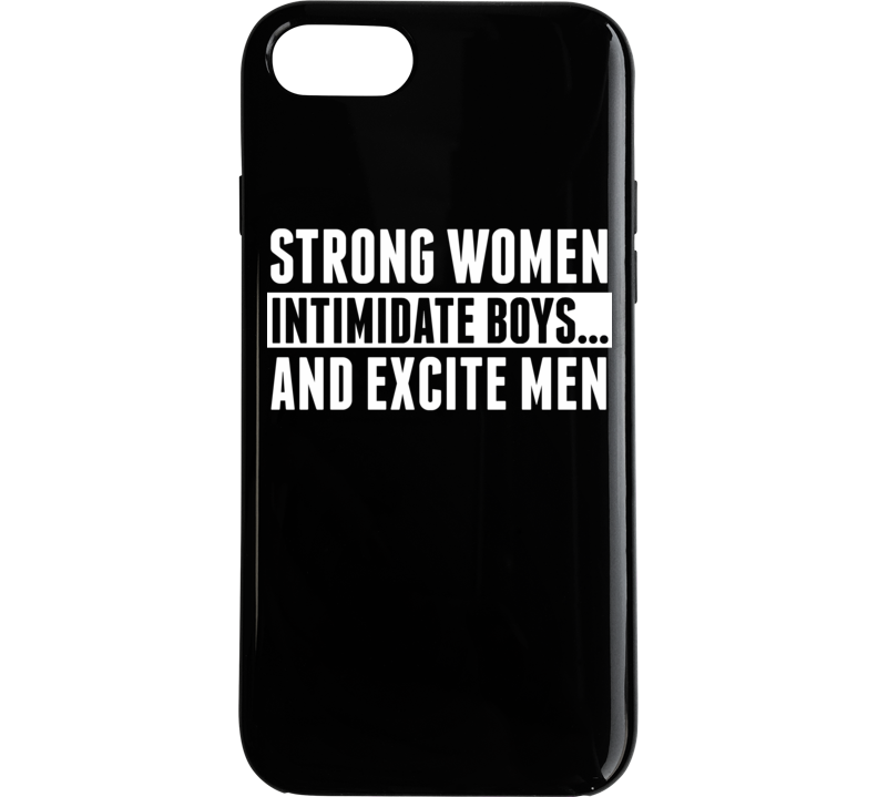Strong Women Intimidate Boys And Excite Men Feminism Phone Case Strong Women Intimidate Boys And Excite Men Feminism Phone Case