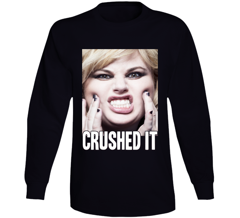 Rebel Wilson Crushed It Funny Face Age Long Sleeve Rebel Wilson Crushed It Funny Face Age Long Sleeve