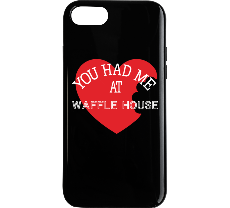 You Had Me At Waffle House Funny Favorite Food Phone Case