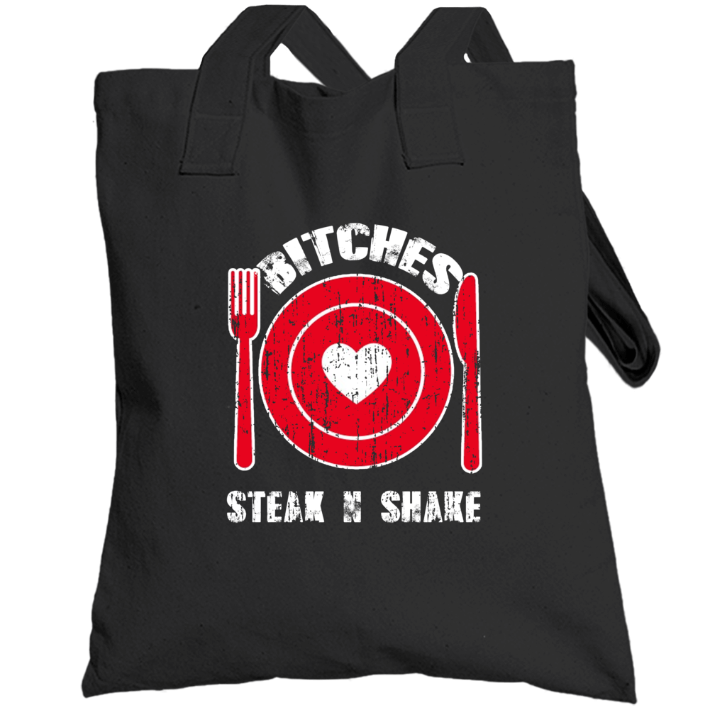 Bitches Love Steak N Shake Funny Favorite Food Totebag Bitches Love Steak N Shake Funny Favorite Food Totebag
