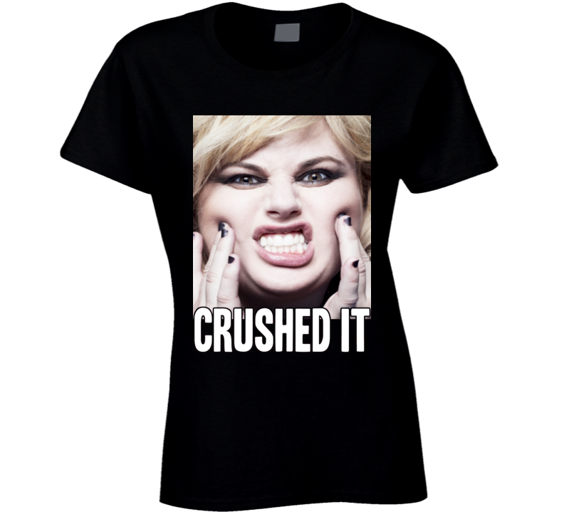 Rebel Wilson Crushed It Funny Face Age Ladies T Shirt Rebel Wilson Crushed It Funny Face Age Ladies T Shirt