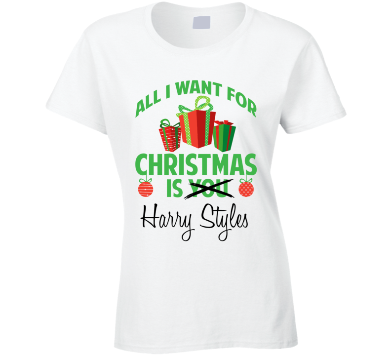 All I Want For Christmas Is Harry Styles Celebrity Ladies T Shirt All I Want For Christmas Is Harry Styles Celebrity Ladies T Shirt