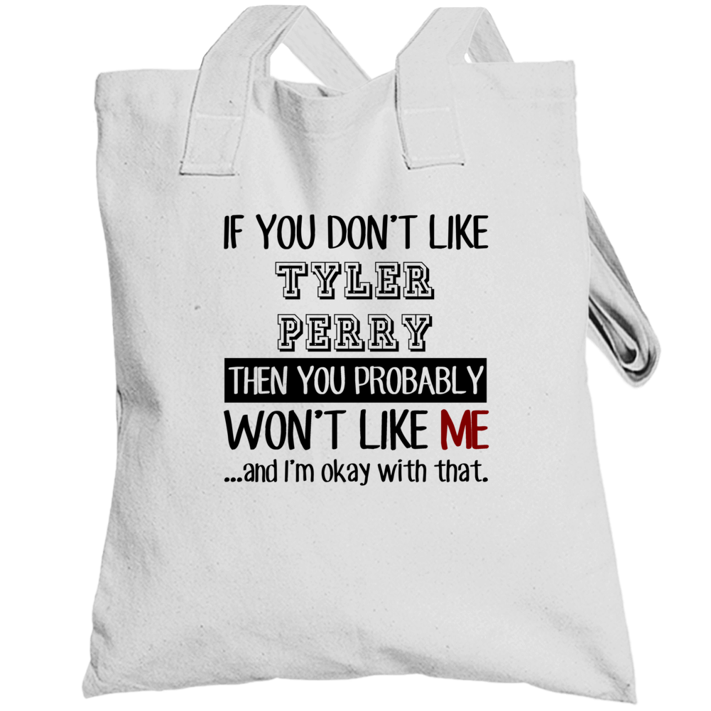 If You Dont Like Tyler Perry Funny Fan Celebrity Totebag