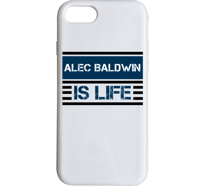 Alec Baldwin Is Life Funny Fan Celebrity Phone Case