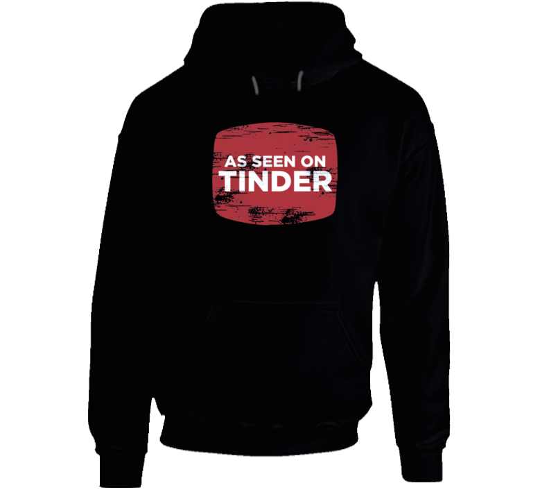 As Seen On Tinder Funny Distressed Hoodie As Seen On Tinder Funny Distressed Hoodie