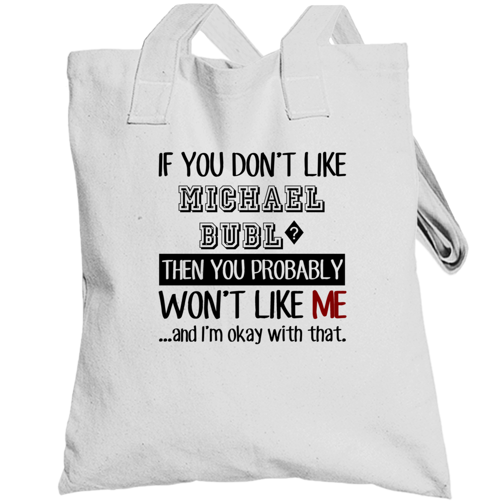 If You Dont Like Michael Bubl? Funny Fan Celebrity Totebag