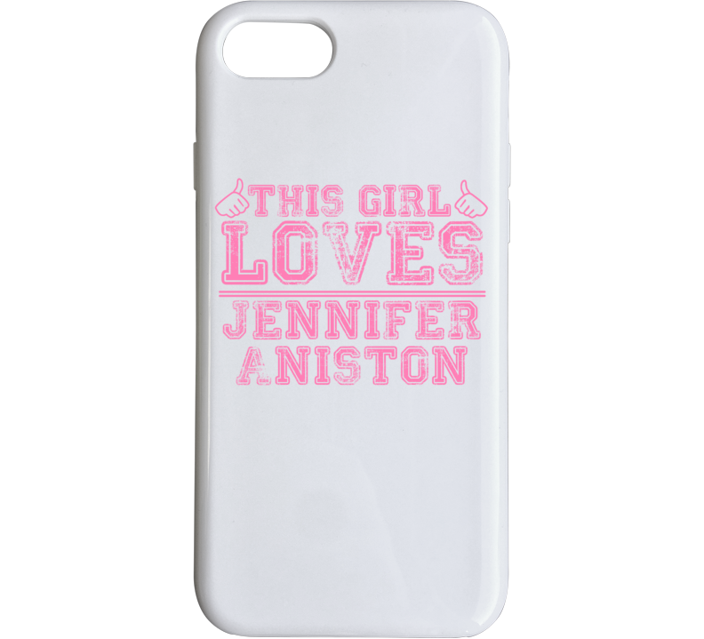 This Girl Loves Jennifer Aniston Celebrity Phone Case This Girl Loves Jennifer Aniston Celebrity Phone Case