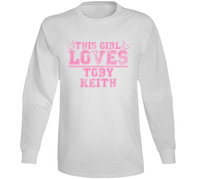 This Girl Loves Toby Keith Celebrity Long Sleeve This Girl Loves Toby Keith Celebrity Long Sleeve