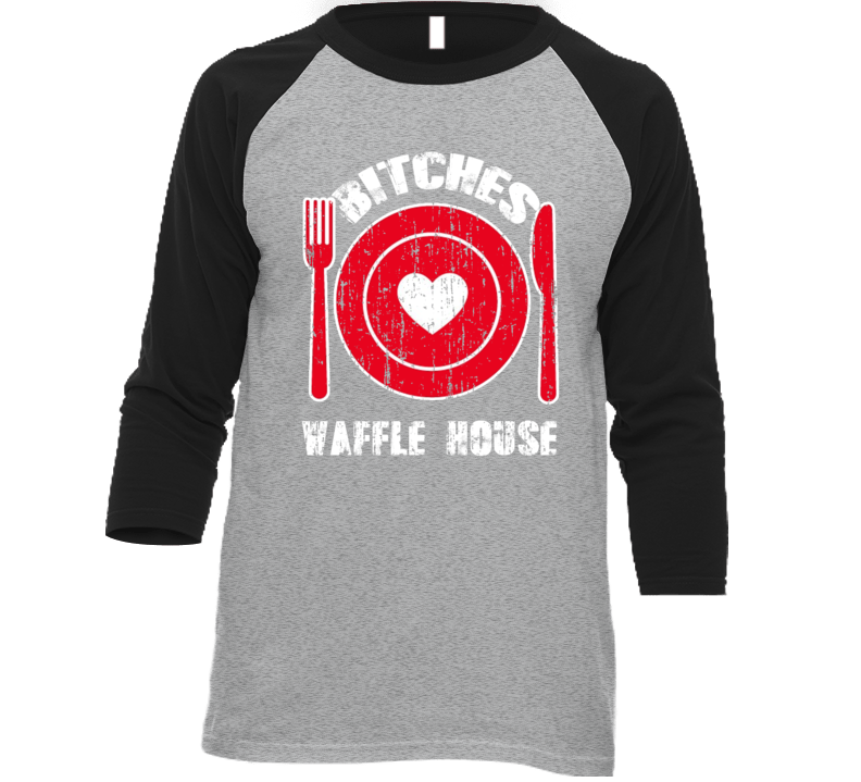 Bitches Love Waffle House Funny Favorite Food T Shirt