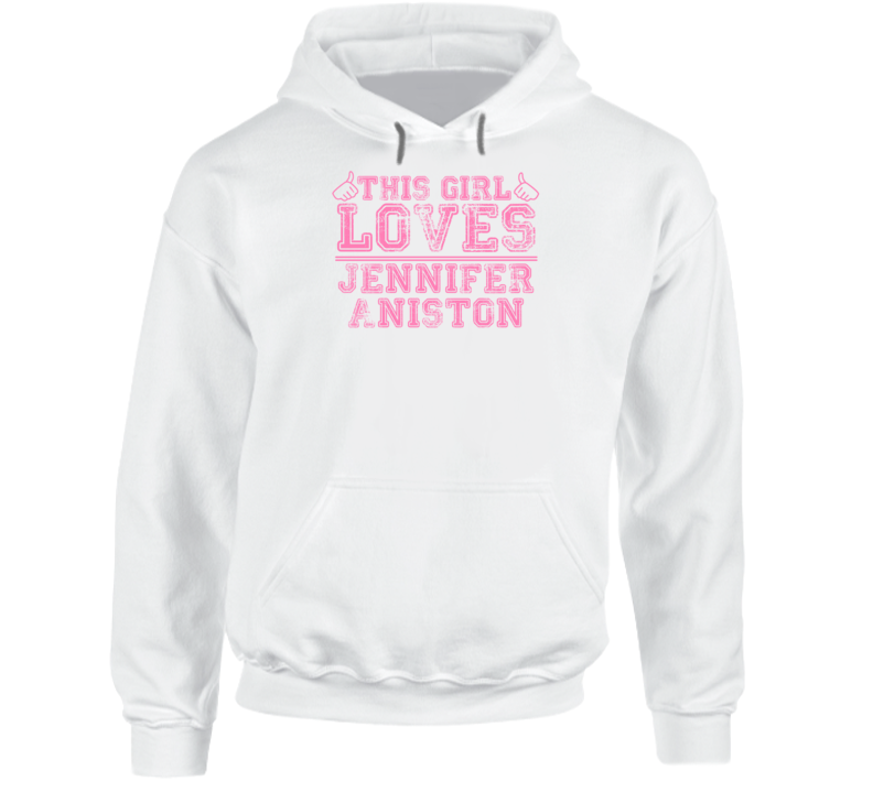 This Girl Loves Jennifer Aniston Celebrity Hoodie