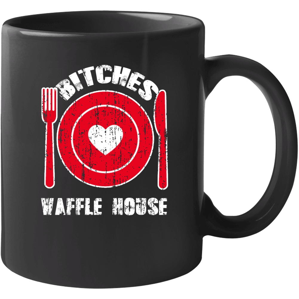 Bitches Love Waffle House Funny Favorite Food Mug