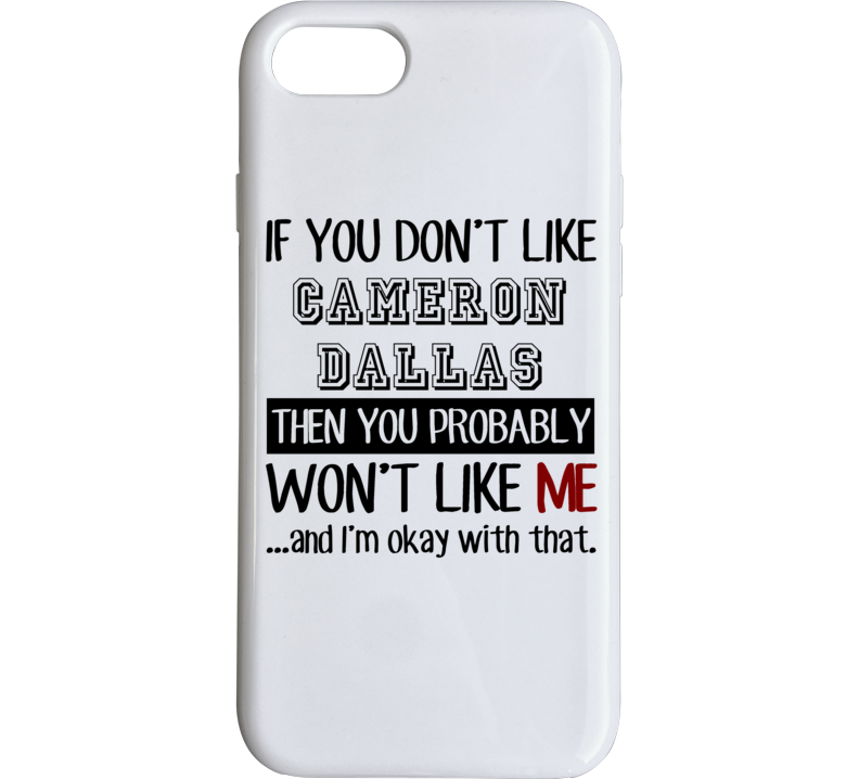 If You Dont Like Cameron Dallas Funny Fan Celebrity Phone Case