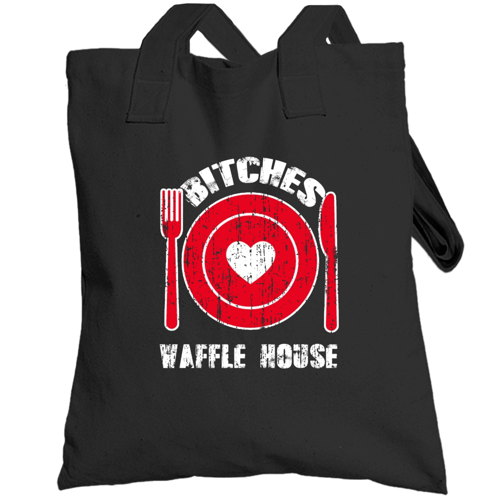 Bitches Love Waffle House Funny Favorite Food Totebag