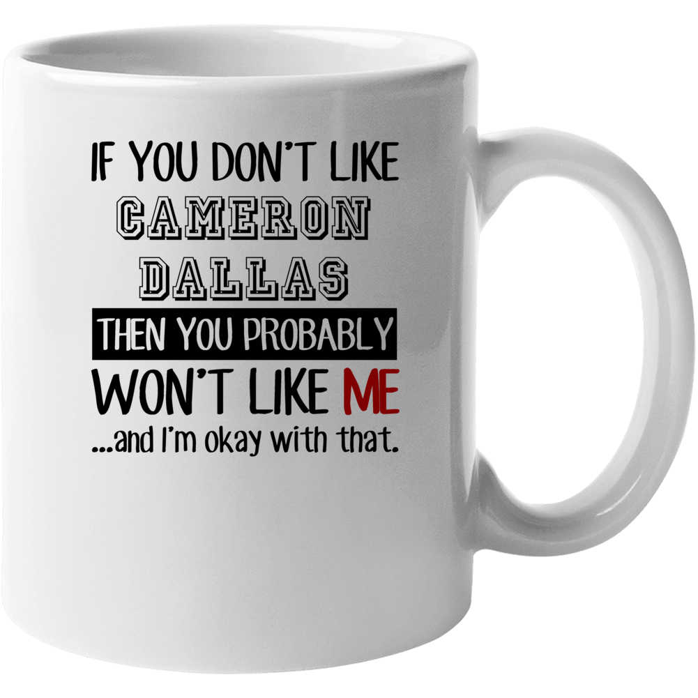 If You Dont Like Cameron Dallas Funny Fan Celebrity Mug