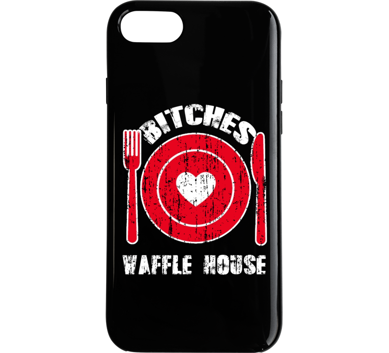 Bitches Love Waffle House Funny Favorite Food Phone Case