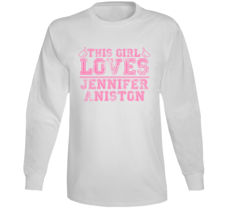 This Girl Loves Jennifer Aniston Celebrity Long Sleeve This Girl Loves Jennifer Aniston Celebrity Long Sleeve