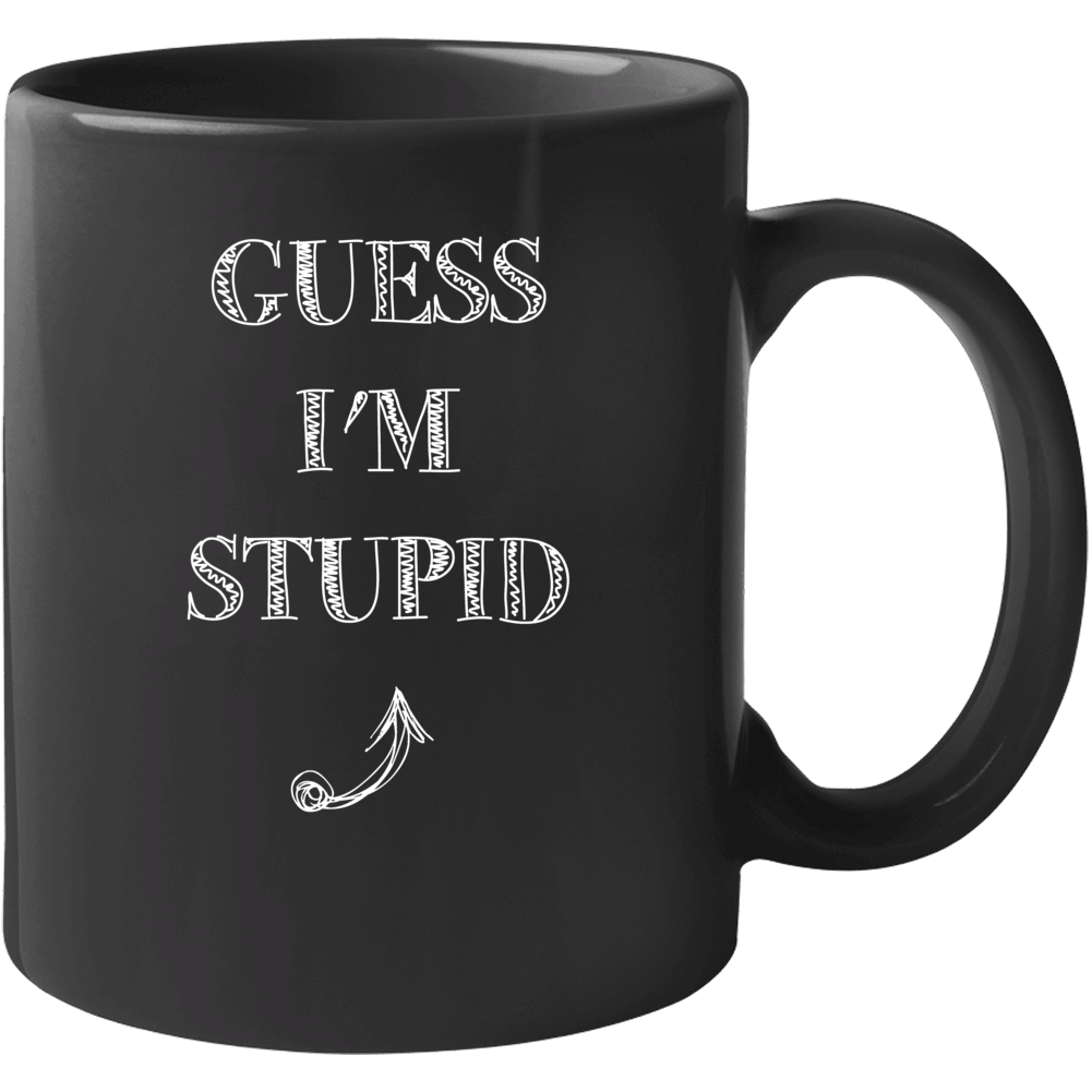 Guess Im Stupid Arrow Pointing Up Funny Party Matching Mug Guess Im Stupid Arrow Pointing Up Funny Party Matching Mug