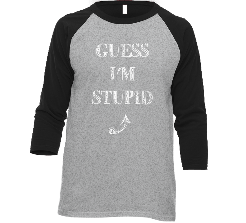 Guess Im Stupid Arrow Pointing Up Funny Party Matching T Shirt Guess Im Stupid Arrow Pointing Up Funny Party Matching T Shirt