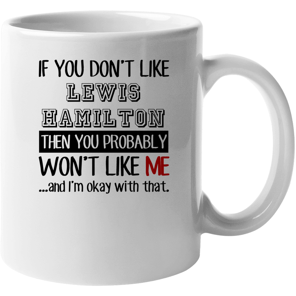 If You Dont Like Lewis Hamilton Funny Fan Celebrity Mug