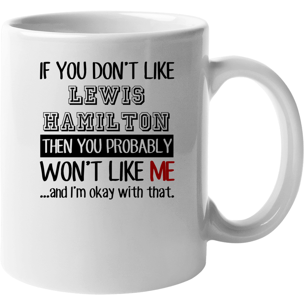 If You Dont Like Lewis Hamilton Funny Fan Celebrity Mug If You Dont Like Lewis Hamilton Funny Fan Celebrity Mug