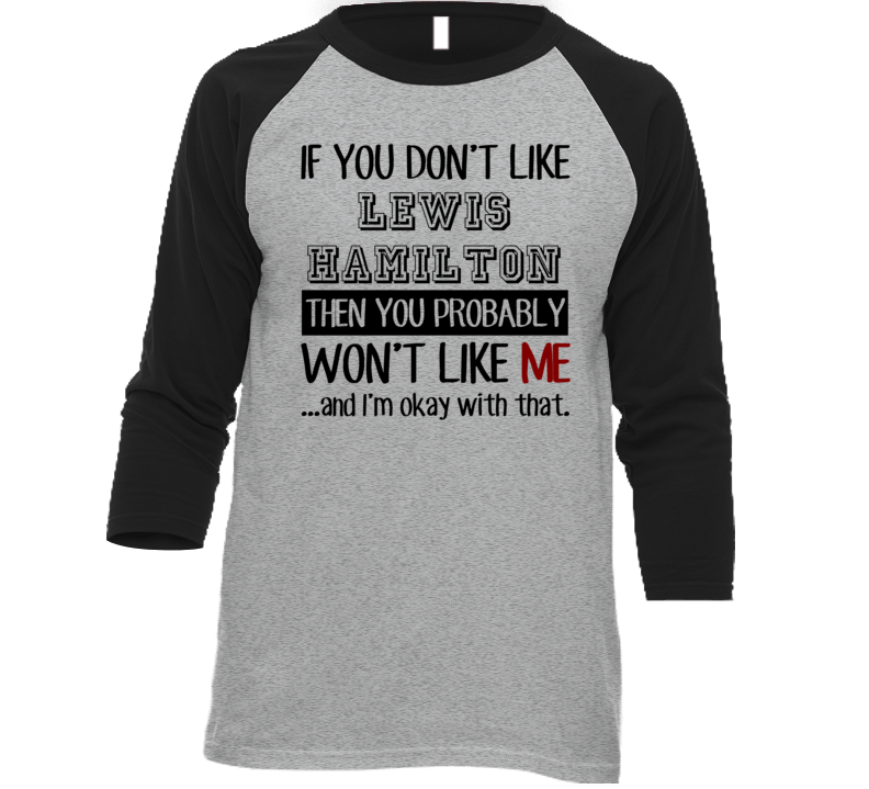 If You Dont Like Lewis Hamilton Funny Fan Celebrity T Shirt If You Dont Like Lewis Hamilton Funny Fan Celebrity T Shirt