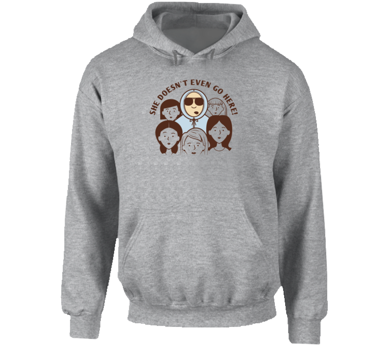 She Doesnt Even Go Here Mean Girls Movie Funny Quote Hoodie She Doesnt Even Go Here Mean Girls Movie Funny Quote Hoodie