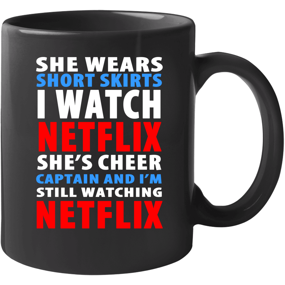 She Wears Short Skirts I Watch Netflix Mug