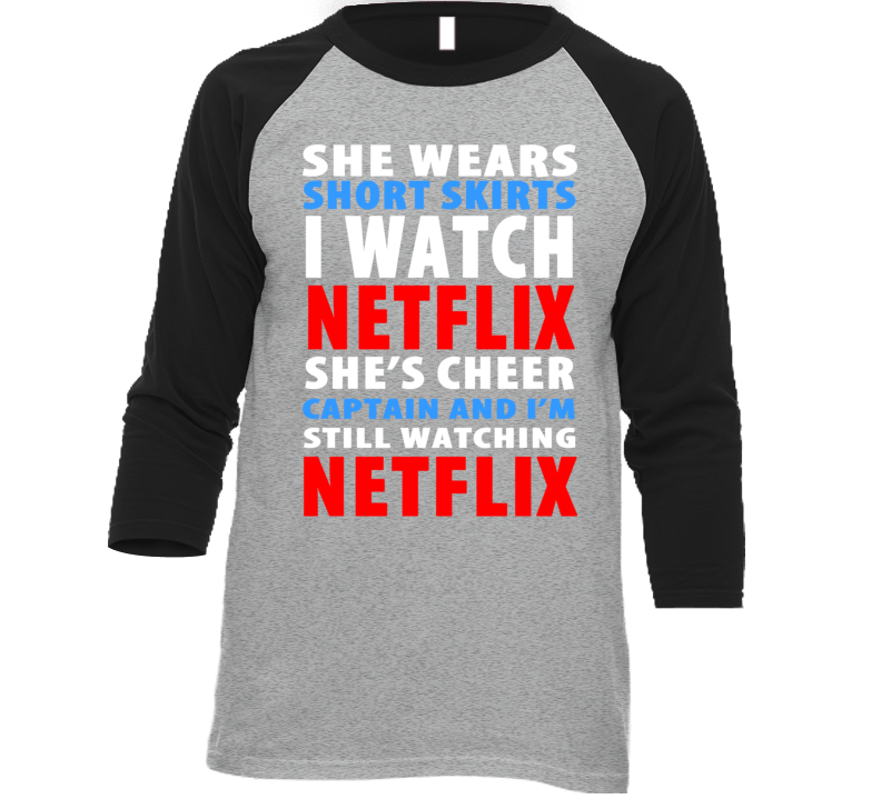 She Wears Short Skirts I Watch Netflix T Shirt She Wears Short Skirts I Watch Netflix T Shirt