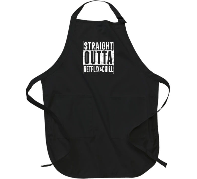 Straight Outta Netflix And Chill Funny Parody Apron Straight Outta Netflix And Chill Funny Parody Apron