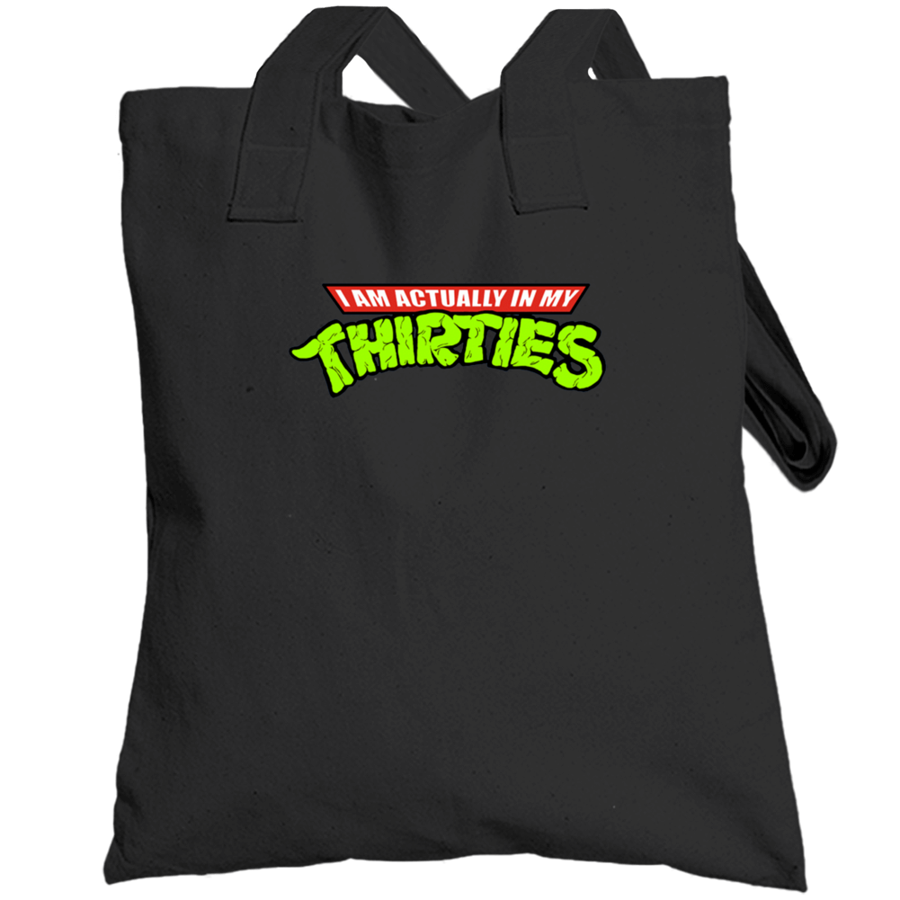 I'm Actually In My Thirties Funny Ninja Turtle Totebag I'm Actually In My Thirties Funny Ninja Turtle Totebag