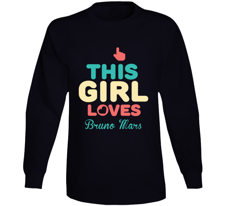 This Girl Loves Bruno Mars Celebrity Long Sleeve This Girl Loves Bruno Mars Celebrity Long Sleeve