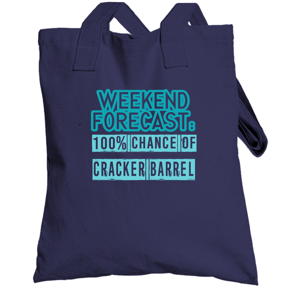 Weekend Forecast 100 Percent Chance Of Cracker Barrel Funny Food Fan T Weekend Forecast 100 Percent Chance Of Cracker Barrel Funny Food Fan T