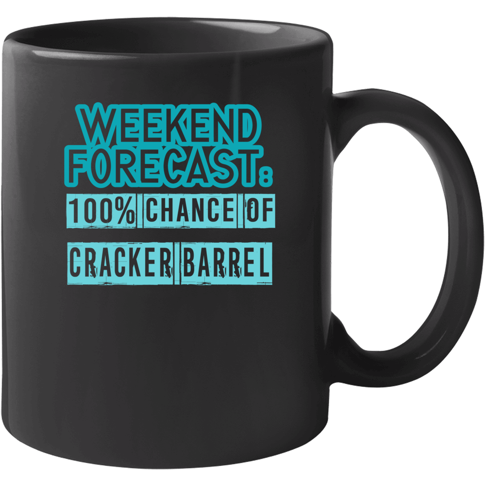 Weekend Forecast 100 Percent Chance Of Cracker Barrel Funny Food Fan M Weekend Forecast 100 Percent Chance Of Cracker Barrel Funny Food Fan M