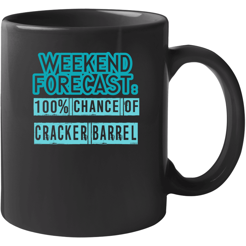 Weekend Forecast 100 Percent Chance Of Cracker Barrel Funny Food Fan Mug